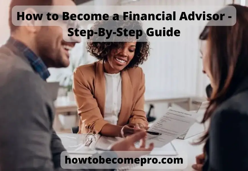 How to Become a Financial Advisor - Step-By-Step Guide