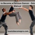 How to Become a Famous Dancer - Detailed Manual