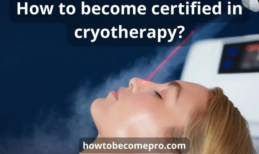 How to become certified in cryotherapy: a complete guide