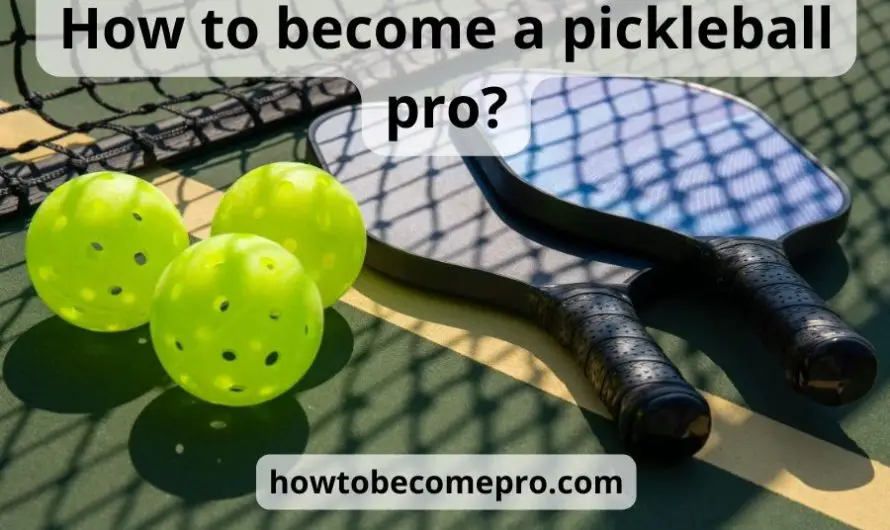 How to become a pickleball pro: tips and tricks