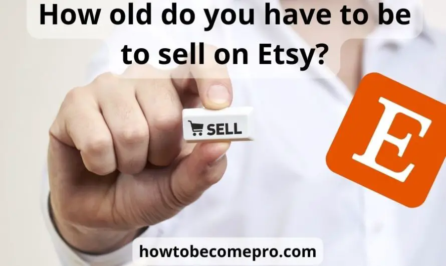 Etsy selling 101: how old do you have to be to sell on Etsy