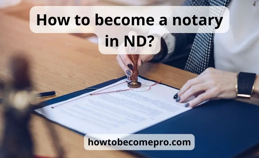How to become a notary in ND: top 6 tips & best guide