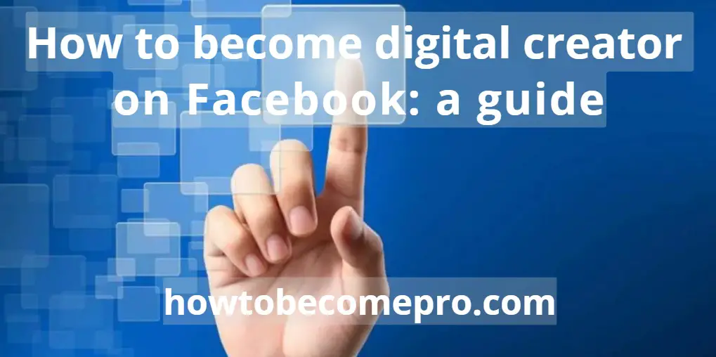 How to become digital creator on facebook best guide & 4 FAQ