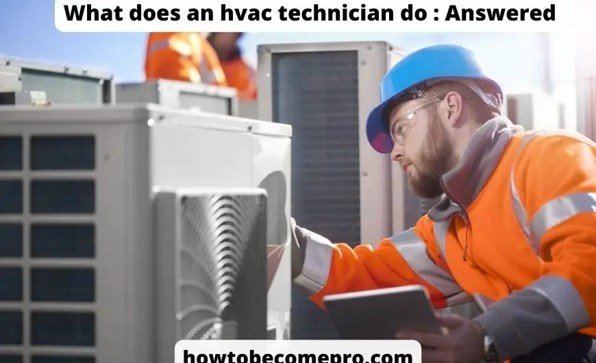 What does an hvac technician do : Answered