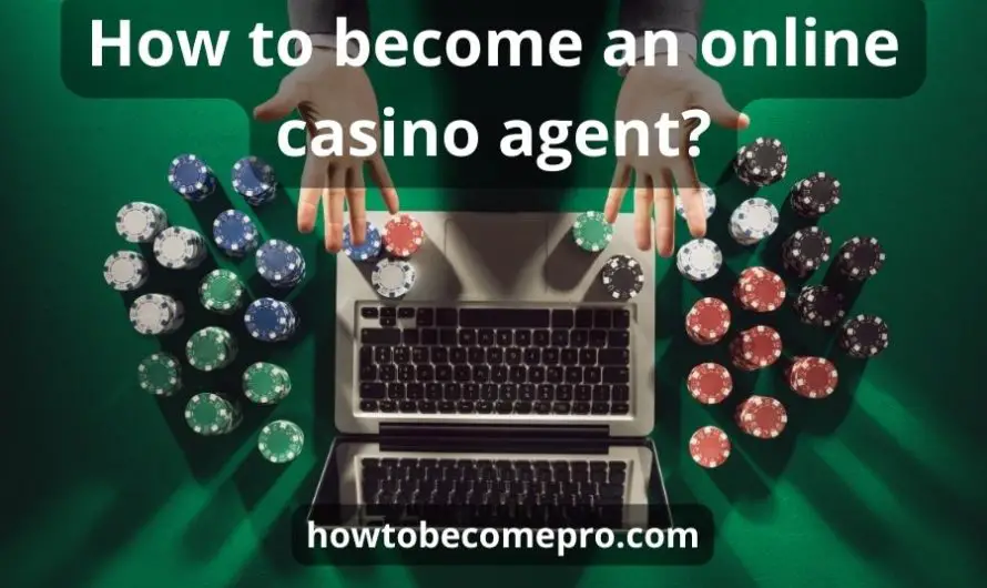 How to become an online casino agent: a step-by-step guide