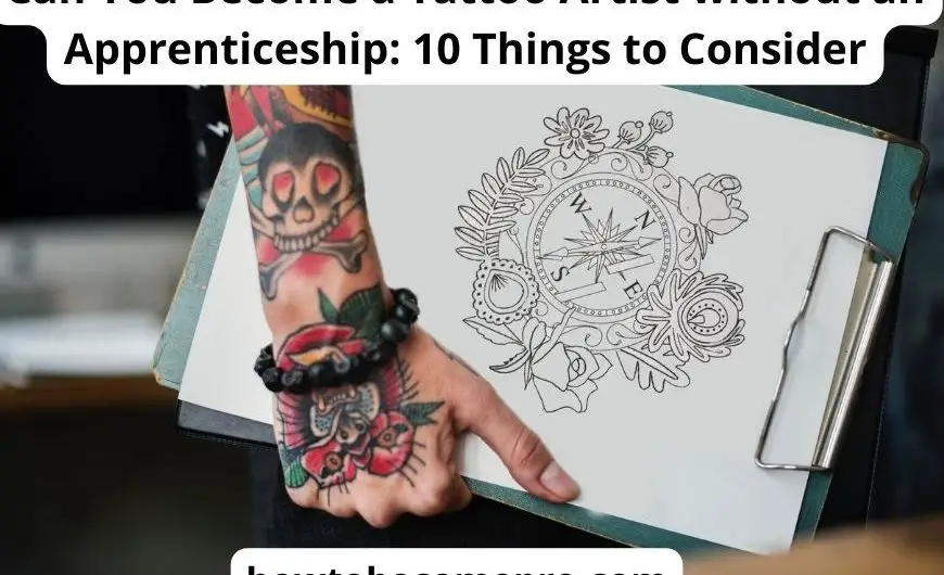 Can You Become a Tattoo Artist without an Apprenticeship: 10 Things to Consider