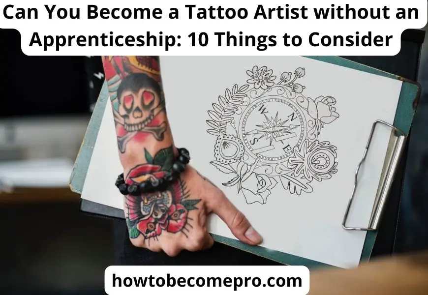 Can You Become a Tattoo Artist without an Apprenticeship FAQ